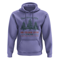 Tree Tops Glisten And Children Listen To Nothing Children Literally Don't Listen to Anything Hoodie