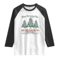 Tree Tops Glisten And Children Listen To Nothing Children Literally Don't Listen to Anything Raglan Shirt - Wonder Print Shop