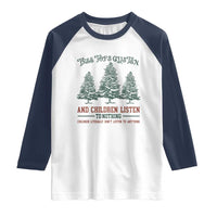 Tree Tops Glisten And Children Listen To Nothing Children Literally Don't Listen to Anything Raglan Shirt - Wonder Print Shop