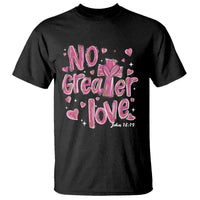 Christian Religious God Valentine's Day T Shirt No Greater Love Bible Verse