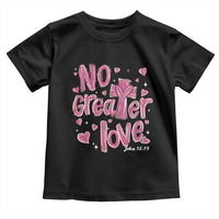Christian Religious God Valentine's Day Toddler T Shirt No Greater Love Bible Verse