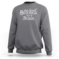 My Heart Belongs To Jesus Sweatshirt Christian Religious God Valentine's Day