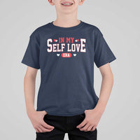 Funny Anti Valentine's Day T Shirt For Kid In My Self Love Era Singles Awareness Day