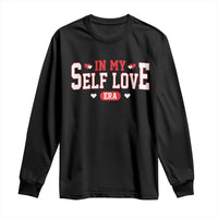 Funny Anti Valentine's Day Long Sleeve Shirt In My Self Love Era Singles Awareness Day
