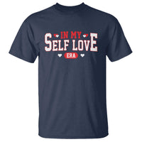 Funny Anti Valentine's Day T Shirt In My Self Love Era Singles Awareness Day