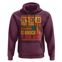 Funny Black AF Professional AF But Will Knuck If You Buck Hoodie Proud African American