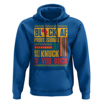 Funny Black AF Professional AF But Will Knuck If You Buck Hoodie Proud African American