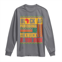 Funny Black AF Professional AF But Will Knuck If You Buck Long Sleeve Shirt Proud African American