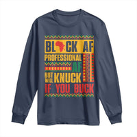 Funny Black AF Professional AF But Will Knuck If You Buck Long Sleeve Shirt Proud African American