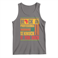 Funny Black AF Professional AF But Will Knuck If You Buck Tank Top Proud African American