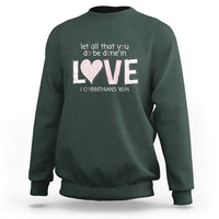 Let All That You Do Be Done In Love Sweatshirt Christian Religious God Bible Verses Valentine's Day Pink Heart