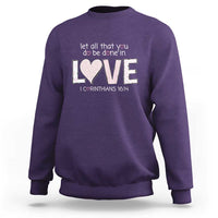 Let All That You Do Be Done In Love Sweatshirt Christian Religious God Bible Verses Valentine's Day Pink Heart