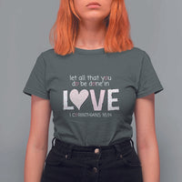 Let All That You Do Be Done In Love T Shirt For Women Christian Religious God Bible Verses Valentine's Day Pink Heart
