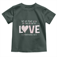 Let All That You Do Be Done In Love Toddler T Shirt Christian Religious God Bible Verses Valentine's Day Pink Heart