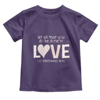 Let All That You Do Be Done In Love Toddler T Shirt Christian Religious God Bible Verses Valentine's Day Pink Heart