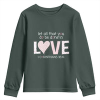 Let All That You Do Be Done In Love Youth Sweatshirt Christian Religious God Bible Verses Valentine's Day Pink Heart