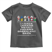 Canada Greenland Mexico Panama Gaza Ukraine Pride Toddler T Shirt Hand Fist