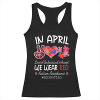 Autism Awareness Acceptance Red Instead Racerback Tank Top In April We Wear Red Peace Love Puzzle