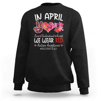 Autism Awareness Acceptance Red Instead Sweatshirt In April We Wear Red Peace Love Puzzle
