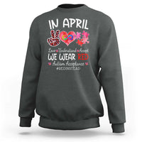 Autism Awareness Acceptance Red Instead Sweatshirt In April We Wear Red Peace Love Puzzle
