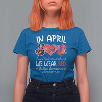 Autism Awareness Acceptance Red Instead T Shirt For Women In April We Wear Red Peace Love Puzzle