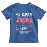 Autism Awareness Acceptance Red Instead Toddler T Shirt In April We Wear Red Peace Love Puzzle