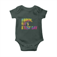 Funny Bruh It's Test Day You Got This Baby Onesie