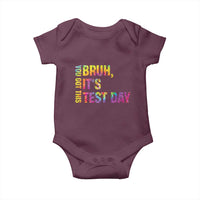 Funny Bruh It's Test Day You Got This Baby Onesie