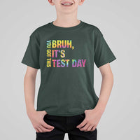 Funny Bruh It's Test Day You Got This T Shirt For Kid
