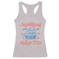 Funny Spilling The Tea Since 1776 Racerback Tank Top Us History Teacher 4th Of July - Wonder Print Shop