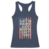Funny Lets Drink And Blow Shit Up 4th Of July Beer Drinking Racerback Tank Top American Flag - Wonder Print Shop