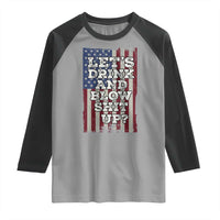 Funny Lets Drink And Blow Shit Up 4th Of July Beer Drinking Raglan Shirt American Flag - Wonder Print Shop