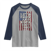 Funny Lets Drink And Blow Shit Up 4th Of July Beer Drinking Raglan Shirt American Flag - Wonder Print Shop