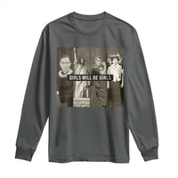Girls Will Be Girls Long Sleeve Shirt Feminist Empowerment Historical Icons - Wonder Print Shop