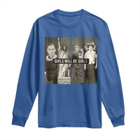 Girls Will Be Girls Long Sleeve Shirt Feminist Empowerment Historical Icons - Wonder Print Shop