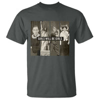 Girls Will Be Girls T Shirt Feminist Empowerment Historical Icons - Wonder Print Shop