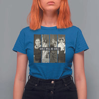Girls Will Be Girls T Shirt For Women Feminist Empowerment Historical Icons - Wonder Print Shop