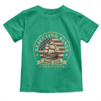 Funny Rejecting Kings Since 1773 Toddler T Shirt Vintage Patriotic USA