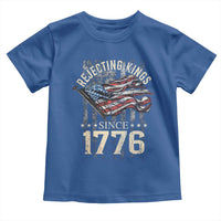 Funny Rejecting Kings Since 1776 Toddler T Shirt Vintage American Flag