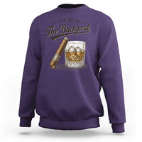 I Will Be In The Backyard Funny Bourbon Cigar Lover Sweatshirt