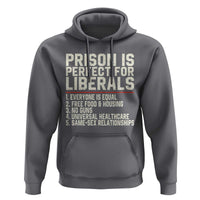 Prison Is Perfect For Liberals Hoodie Funny Anti Liberal Political Quote