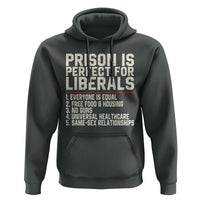 Prison Is Perfect For Liberals Hoodie Funny Anti Liberal Political Quote