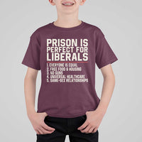 Prison Is Perfect For Liberals T Shirt For Kid Funny Anti Liberal Political Quote