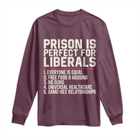 Prison Is Perfect For Liberals Long Sleeve Shirt Funny Anti Liberal Political Quote