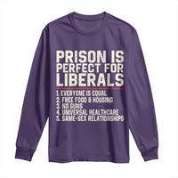 Prison Is Perfect For Liberals Long Sleeve Shirt Funny Anti Liberal Political Quote