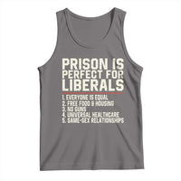 Prison Is Perfect For Liberals Tank Top Funny Anti Liberal Political Quote
