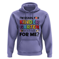 Back To School Hoodie I'm Ready For Kindergarten But Is It Ready For Me Pencil - Wonder Print Shop
