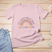 Teacher T Shirt For Women It's A Good Day To Teach Tiny Humans Rainbow - Wonder Print Shop