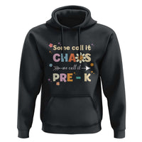 Funny Teacher Hoodie Some Call It Chaos We Call It Pre-K - Wonder Print Shop