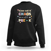Funny Teacher Sweatshirt Some Call It Chaos We Call It Pre-K - Wonder Print Shop